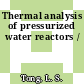 Thermal analysis of pressurized water reactors /