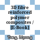 3D fibre reinforced polymer composites / [E-Book]