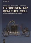 Hydrogen-air PEM fuel cell : integration, modeling, and control /