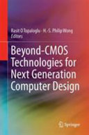 Beyond-CMOS technologies for next generation computer design /