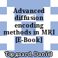 Advanced diffusion encoding methods in MRI [E-Book] /