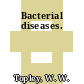 Bacterial diseases.