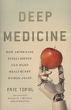 Deep medicine : how artificial intelligence can make healthcare human again /