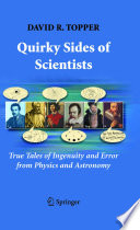 Quirky Sides of Scientists [E-Book] : True Tales of Ingenuity and Error From Physics and Astronomy /