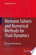 Riemann Solvers and Numerical Methods for Fluid Dynamics [E-Book] : A Practical Introduction /