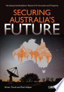 Securing Australia's future : harnessing interdisciplinary research for innovation and prosperity [E-Book] /