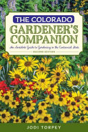 Colorado gardener's companion : an insider's guide to gardening in the centennial state [E-Book] /