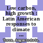 Low carbon, high growth : Latin American responses to climate change : an overview [E-Book] /