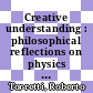Creative understanding : philosophical reflections on physics [E-Book] /