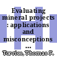 Evaluating mineral projects : applications and misconceptions [E-Book] /