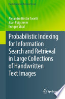 Probabilistic Indexing for Information Search and Retrieval in Large Collections of Handwritten Text Images [E-Book] /