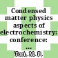 Condensed matter physics aspects of electrochemistry: conference: proceedings : Working party on electrochemistry: condensed matter, atomic and molecular physics aspects: proceedings : Trieste, 27.08.90-09.09.90.