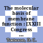 The molecular basis of membrane function : [XXIII Congress of the International Union of Physiological Sciences] : Duke University, Durham, North Carolina, August 20 - August 23, 1968 : [Symposium on the Molecular Basis of Membrane Function] /