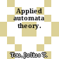 Applied automata theory.