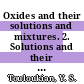 Oxides and their solutions and mixtures. 2. Solutions and their mixtures of simple oxygen compounds, including glasses and ceramic glasses.