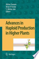 Advances in Haploid Production in Higher Plants [E-Book] /