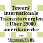 Towers' internationale Transistorvergleichsliste : Über 29000 amerikanische , europäische und japanische Transistoren mit ihren elektrischen und mechanischen Daten, ihre Hersteller und die verfügbaren Vergleichstypen.