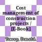 Cost management of construction projects / [E-Book]