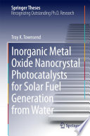 Inorganic Metal Oxide Nanocrystal Photocatalysts for Solar Fuel Generation from Water [E-Book] /