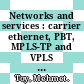 Networks and services : carrier ethernet, PBT, MPLS-TP and VPLS [E-Book] /