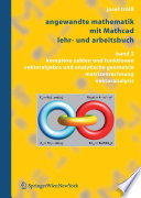 Angewandte Mathematik mit Mathcad Lehr- und Arbeitsbuch [E-Book] : Band 2: Komplexe Zahlen und Funktionen Vektoralgebra und Analytische Geometrie Matrizenrechnung Vektoranalysis /