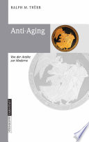 Anti-Aging [E-Book] : Von der Antike zur Moderne /