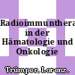 Radioimmuntherapie in der Hämatologie und Onkologie /