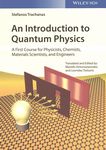 An introduction to quantum physics : a first course for physicists, chemists, materials scientists, and engineers /