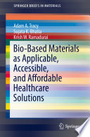 Bio-Based Materials as Applicable, Accessible, and Affordable Healthcare Solutions [E-Book] /