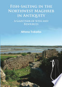 Fish-salting in the northwest Maghreb in antiquity : a gazetteer of sites and resources [E-Book] /