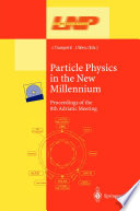 Particle Physics in the New Millennium [E-Book] : Proceedings of the 8th Adriatic Meeting /