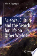 Science, Culture and the Search for Life on Other Worlds [E-Book] /