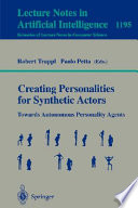 Creating Personalities for Synthetic Actors [E-Book] : Towards Autonomous Personality Agents /