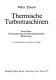 Thermische Turbomaschinen Vol 0001: thermodynamisch strömungstechnische Berechnung.
