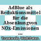 AdBlue als Reduktionsmittel für die Absenkungvon NOx-Emissionen aus Nutzfahrzeugen mit Dieselmotor /