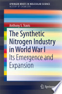 The Synthetic Nitrogen Industry in World War I [E-Book] : Its Emergence and Expansion /