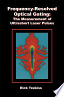 Frequency-Resolved Optical Gating: The Measurement of Ultrashort Laser Pulses [E-Book] /