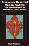Frequency-resolved optical gating : the measurement of ultrashort laser pulses /