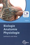 Biologie, Anatomie, Physiologie : Lehrbuch und Atlas /