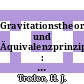 Gravitationstheorie und Äquivalenzprinzip : Lorentzgruppe, Einsteingruppe und Raumstruktur /
