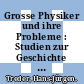 Grosse Physiker und ihre Probleme : Studien zur Geschichte der Physik /