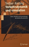 Verkehrsdynamik und -simulation : Daten, Modelle und Anwendungen der Verkehrsflussdynamik /