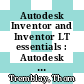 Autodesk Inventor and Inventor LT essentials : Autodesk official training guide [E-Book] /