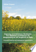 Eignung verschiedener herkünfte von silphium perfoliatum als biogassubstrat im vergleich zu mais : Prozesstechnische und ökologische eigenschaften [E-Book] /