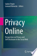 Privacy Online [E-Book] : Perspectives on Privacy and Self-Disclosure in the Social Web /