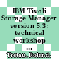 IBM Tivoli Storage Manager version 5.3 : technical workshop presentation guide [E-Book] /
