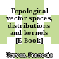 Topological vector spaces, distributions and kernels [E-Book] /