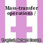 Mass-transfer operations /