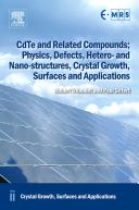 CdTe and related compounds [E-Book] : physics, defects, hetero- and nanostructures, crystal growth surfaces and applications /