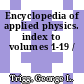 Encyclopedia of applied physics. index to volumes 1-19 /